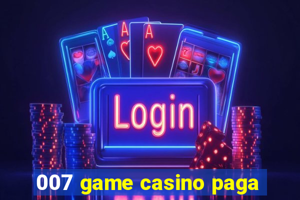 007 game casino paga